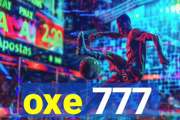 oxe 777